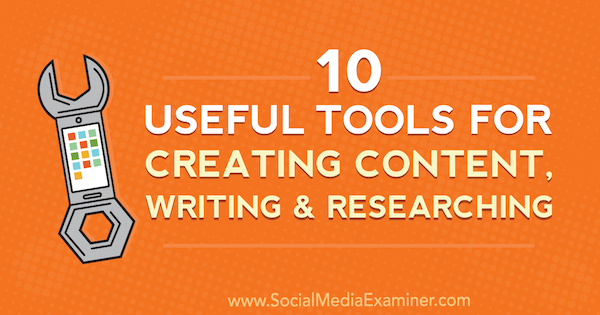 10 outils utiles pour la création de contenu, la rédaction et la recherche par Joel Widmer sur Social Media Examiner.