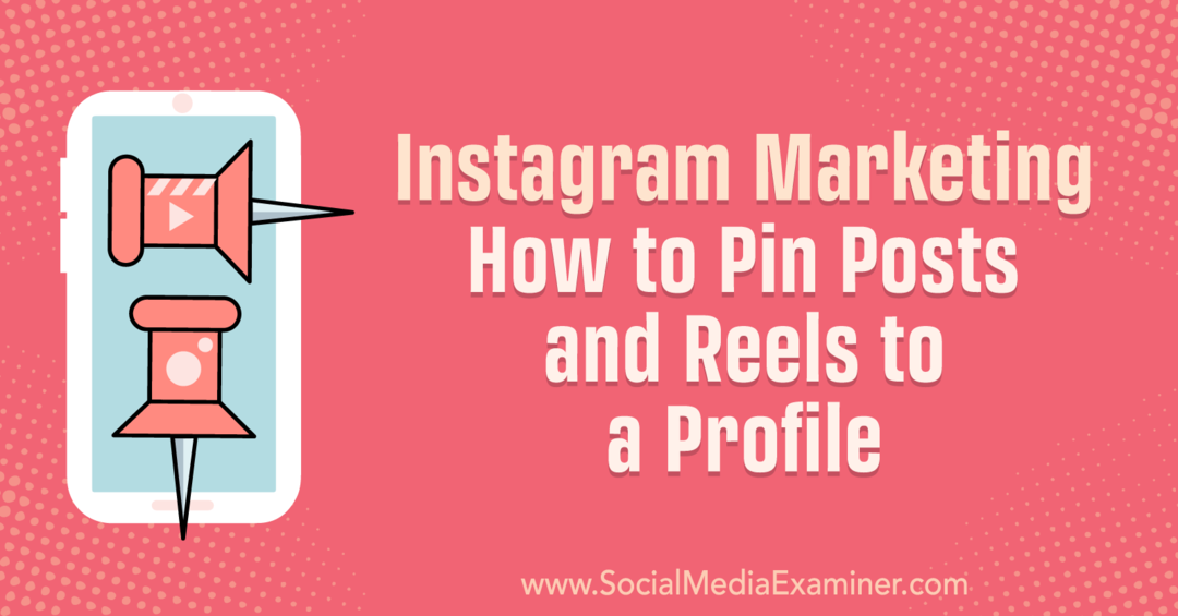 Marketing Instagram: comment épingler des publications et des bobines à un examinateur de profil sur les réseaux sociaux