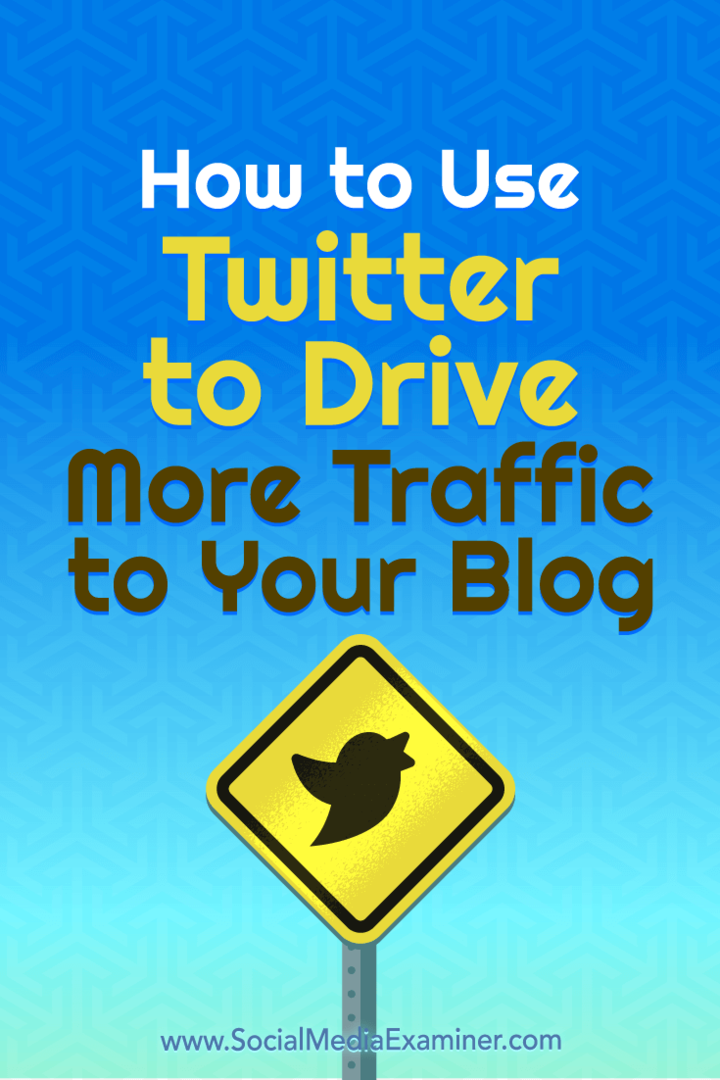 Comment utiliser Twitter pour générer plus de trafic vers votre blog par Andrew Pickering sur Social Media Examiner.