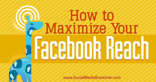Comment maximiser votre portée Facebook par Mari Smith sur Social Media Examiner.