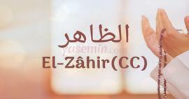 Que signifie Al-Zahir (c.c) d’Esma-ul Husna? Quelles sont les vertus d’al-Zahir (c.c) ?
