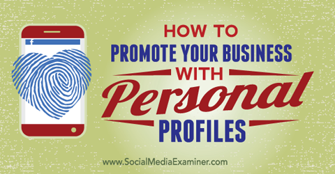 promouvoir votre entreprise avec vos profils sociaux personnels