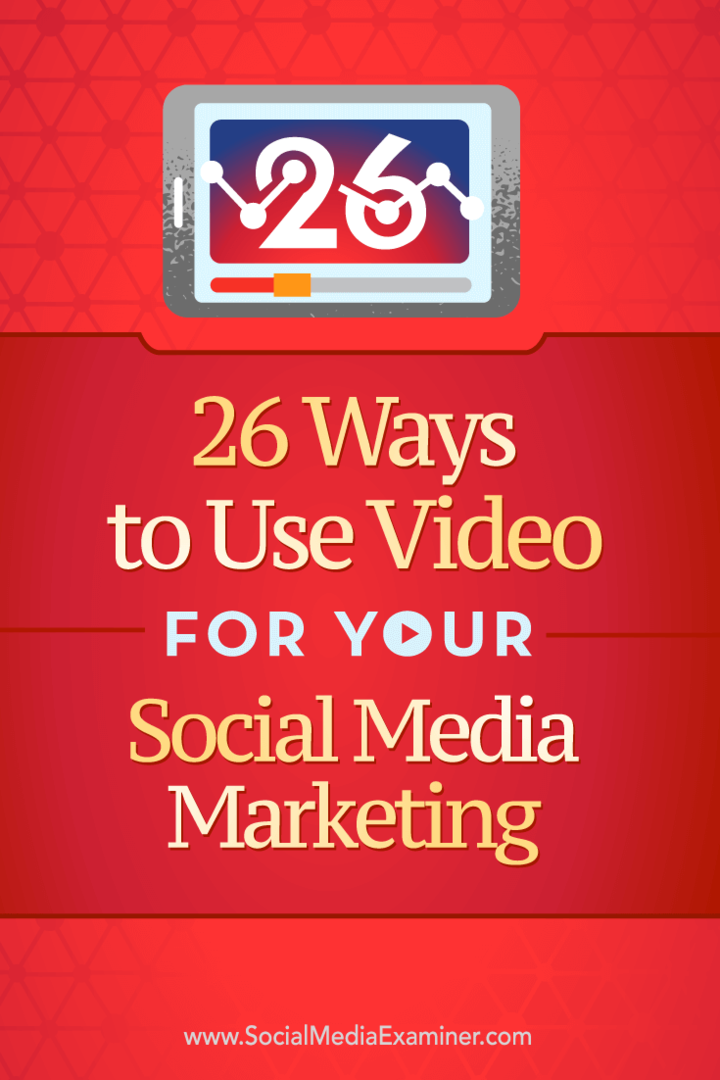 Conseils sur 26 façons d'utiliser la vidéo dans votre marketing social.