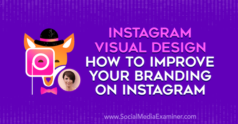 Conception visuelle d'Instagram: Comment améliorer votre image de marque sur Instagram avec les informations de Kat Coroy sur le podcast marketing des médias sociaux.