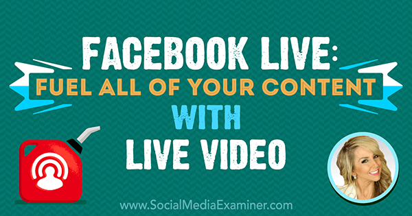 Facebook Live: alimentez tout votre contenu avec une vidéo en direct présentant des informations de Chalene Johnson sur le podcast marketing des médias sociaux.
