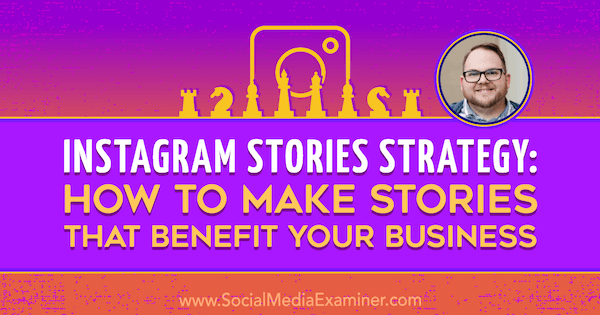 Stratégie des histoires d'Instagram: comment créer des histoires qui profitent à votre entreprise avec les idées de Tyler J. McCall sur le podcast de marketing des médias sociaux.