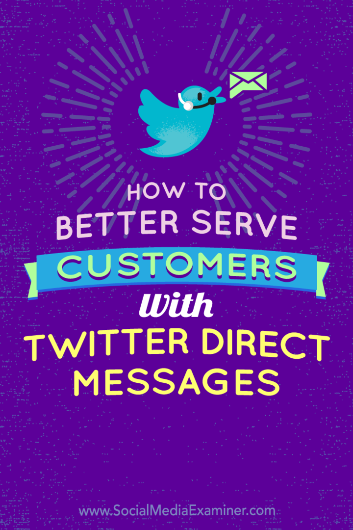 Comment mieux servir les clients avec les messages directs Twitter par Kristi Hines sur Social Media Examiner.