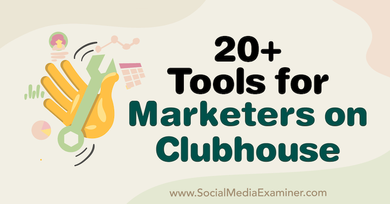 Plus de 20 outils pour les spécialistes du marketing sur Clubhouse par Naomi Nakashima sur Social Media Examiner.