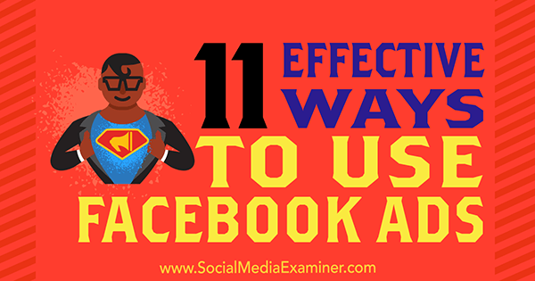11 façons efficaces d'utiliser les publicités Facebook de Charlie Lawrance sur Social Media Examiner.