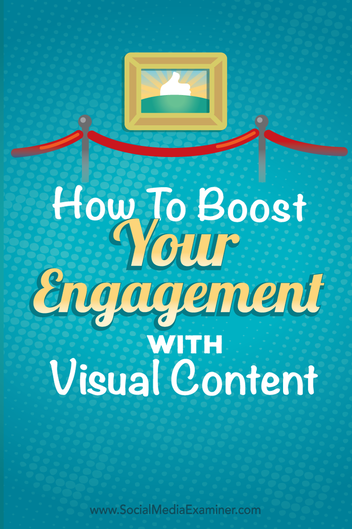 Comment booster votre engagement avec le contenu visuel: Social Media Examiner