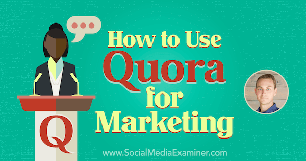 Comment utiliser Quora pour le marketing avec des informations de JD Prater sur le podcast marketing des médias sociaux.