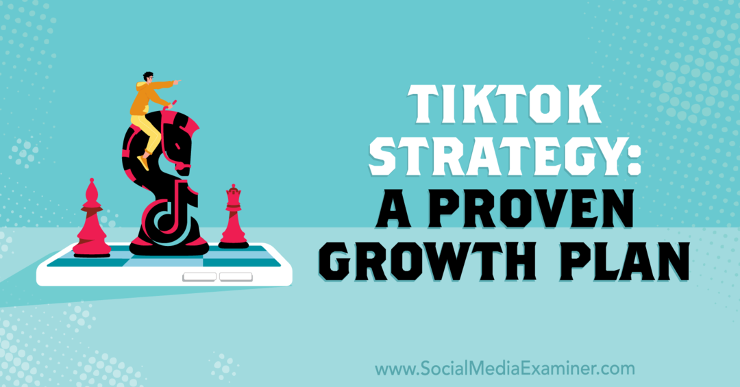Stratégie TikTok: un plan de croissance éprouvé: examinateur des médias sociaux
