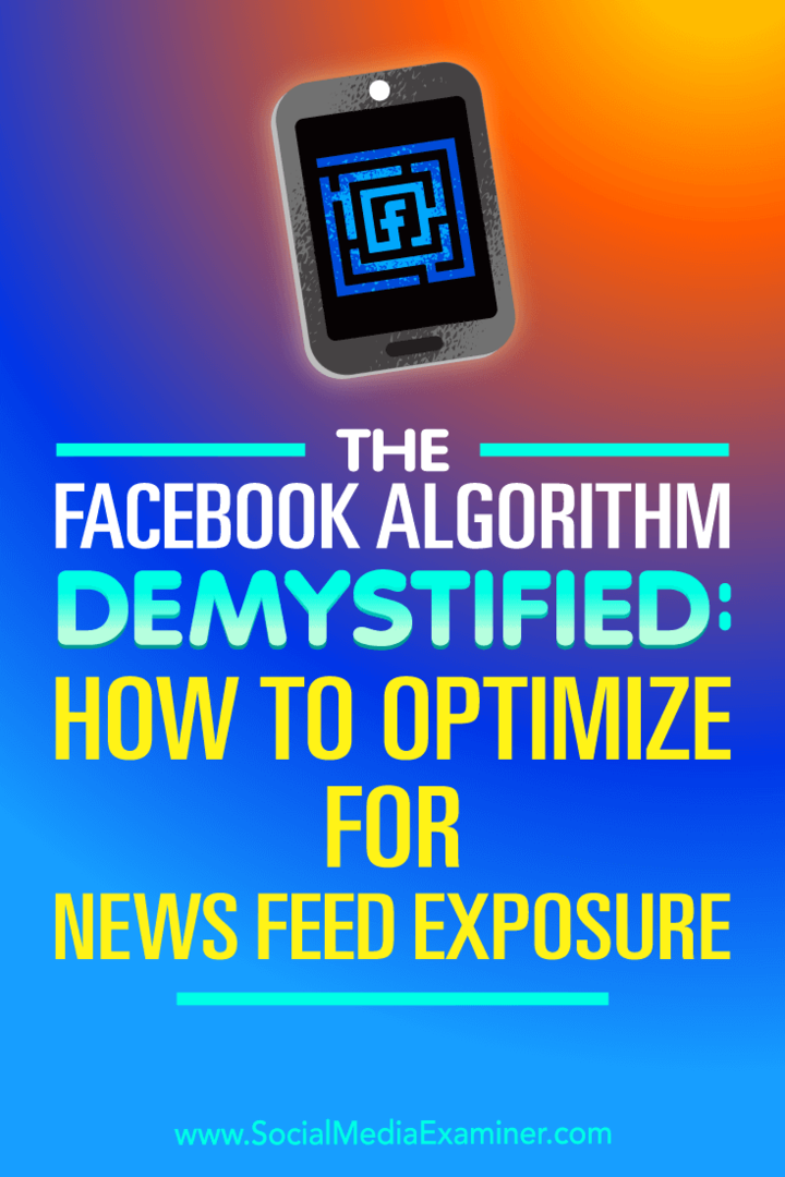 L'algorithme Facebook démystifié: comment optimiser l'exposition aux fils d'actualité: Social Media Examiner