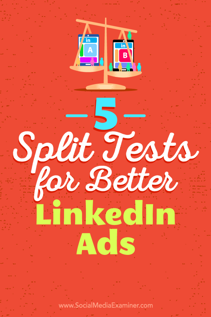 5 tests fractionnés pour de meilleures publicités LinkedIn par Alexandra Rynne sur Social Media Examiner.