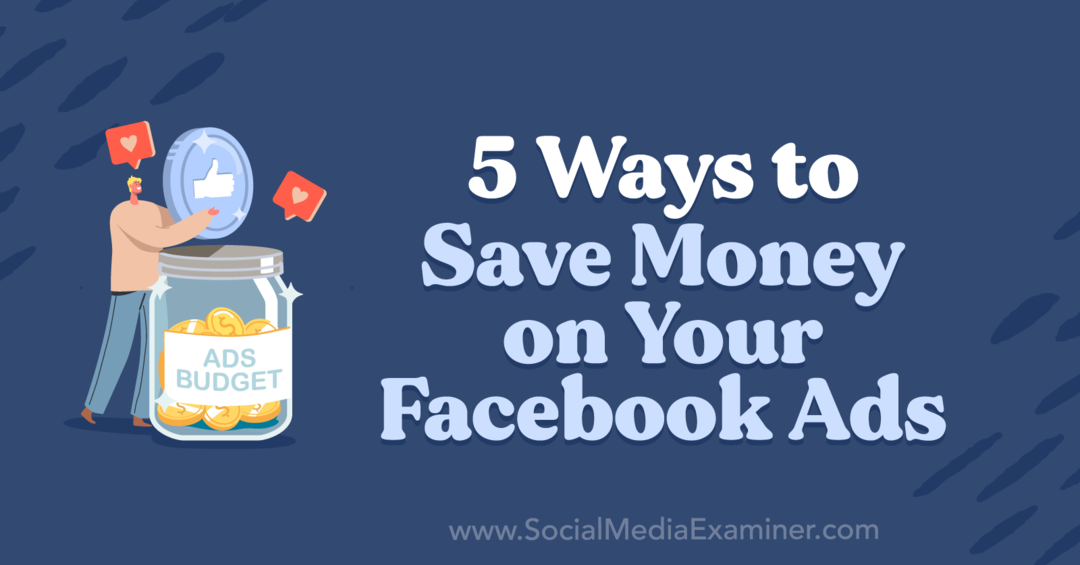 5 façons d'économiser de l'argent sur vos publicités Facebook par Anna Sonnenberg