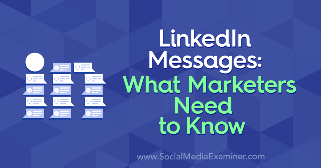 Messages LinkedIn: ce que les spécialistes du marketing doivent savoir par Louise Brogan sur Social Media Examiner.
