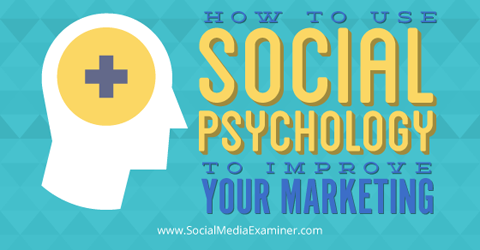 utiliser la psychologie sociale pour améliorer le marketing