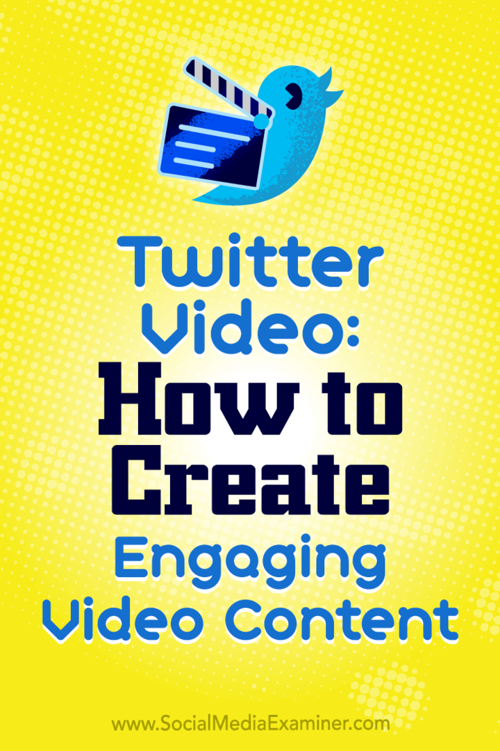 Vidéo Twitter: Comment créer du contenu vidéo engageant: Social Media Examiner