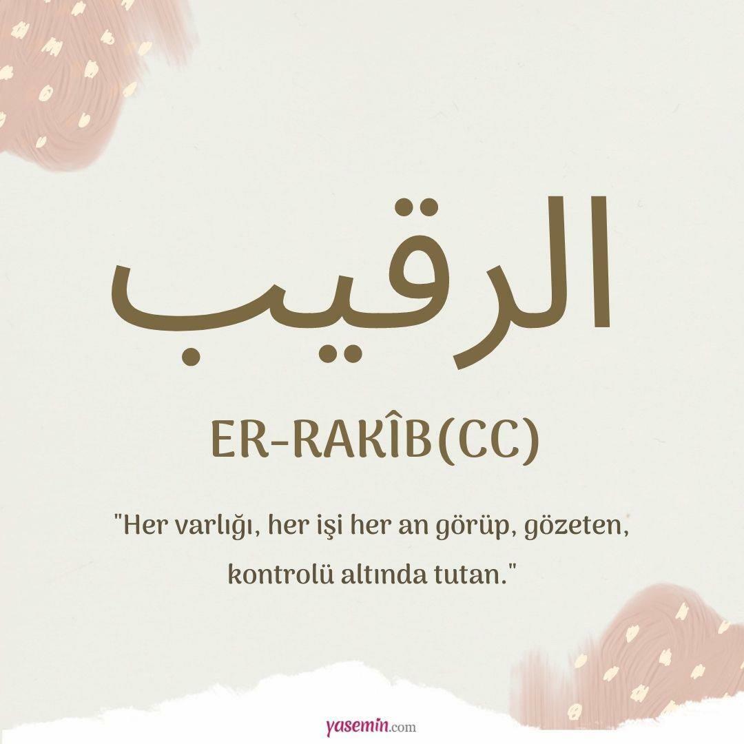 Que signifie Er-Rakib, l'un des beaux noms d'Allah (cc),? Quelle est la vertu du nom de l'adversaire?
