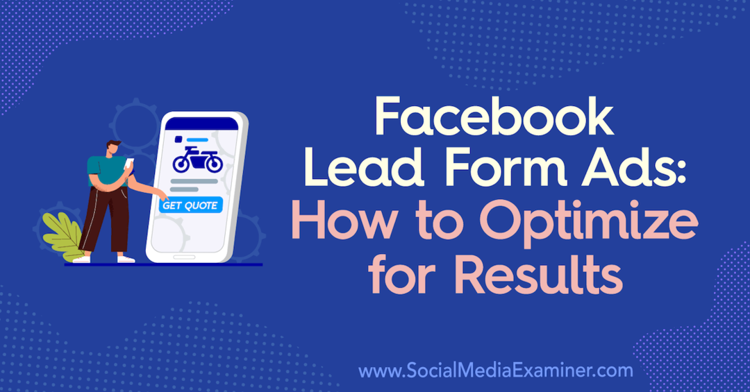 Facebook Lead Form Ads: Comment optimiser les résultats par Allie Bloyd sur Social Media Examiner.