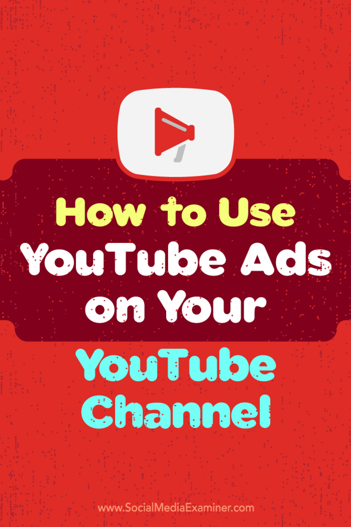 Comment utiliser les publicités YouTube sur votre chaîne YouTube par Ana Gotter sur Social Media Examiner.