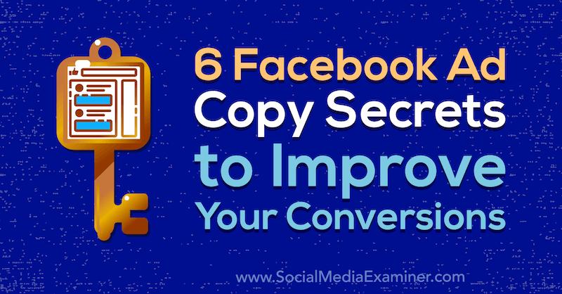 6 Secrets de copie d'annonces Facebook pour améliorer vos conversions par Gavin Bell sur Social Media Examiner.