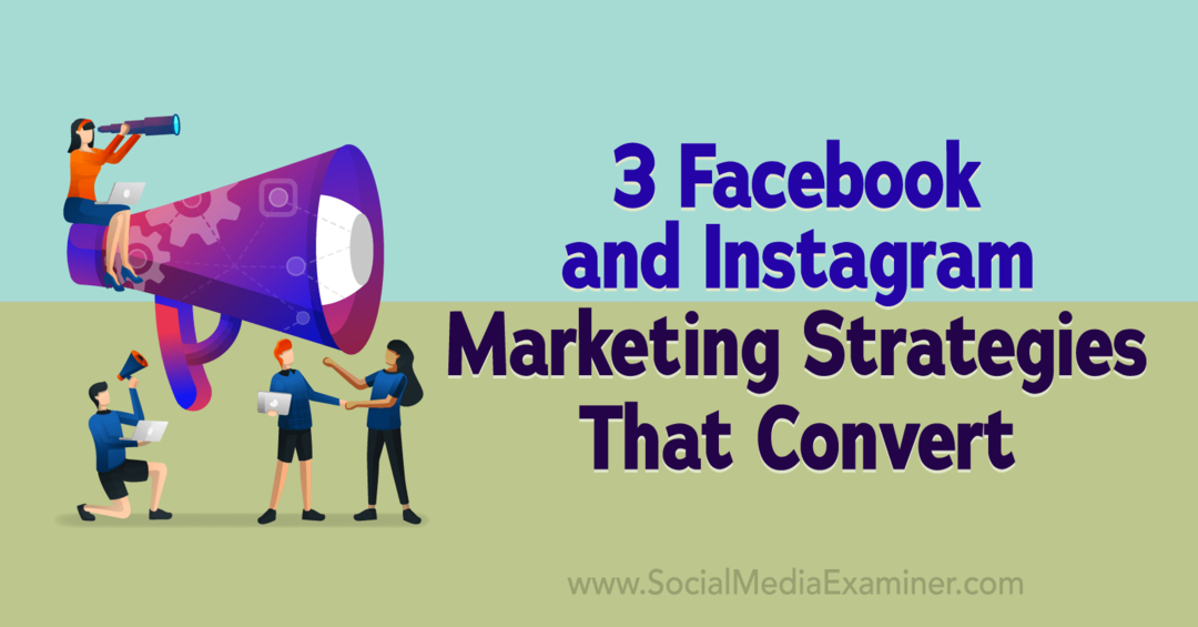 3 stratégies de marketing Facebook et Instagram qui convertissent: examinateur des médias sociaux