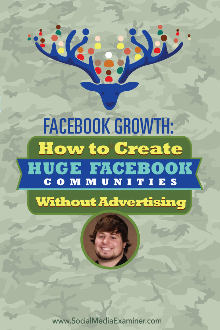 Croissance Facebook: Comment créer d'énormes communautés Facebook sans publicité: Social Media Examiner