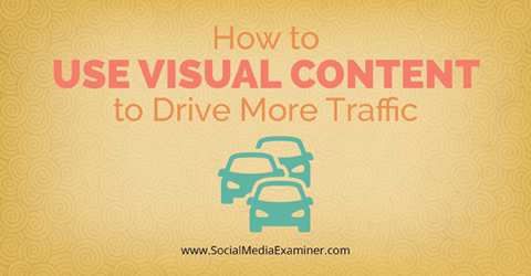 utiliser du contenu visuel pour générer du trafic