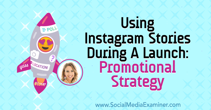 Utilisation des histoires Instagram lors d'un lancement: Stratégie promotionnelle: Social Media Examiner