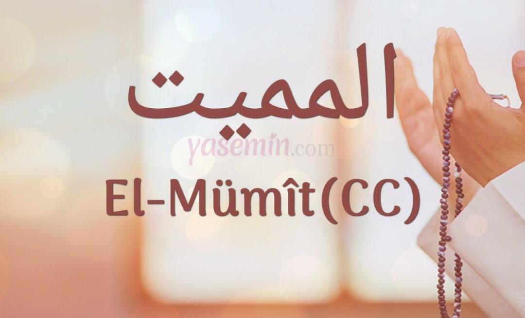 Que signifie Al-Mumit (c.c) d'Esma-ul Husna? Quelles sont les vertus d'al-Mumit (c.c) ?