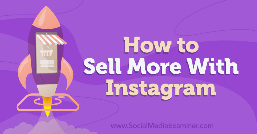 Comment vendre plus avec Instagram: examinateur des médias sociaux