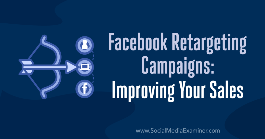 Campagnes de reciblage Facebook: améliorer vos ventes par Emily Hirsh sur Social Media Examiner.