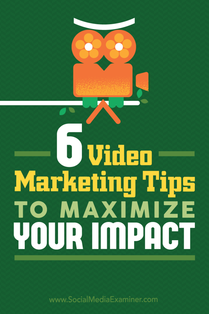 6 conseils de marketing vidéo pour maximiser votre impact: Social Media Examiner