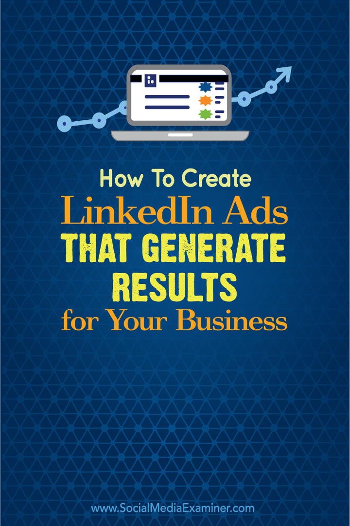 Comment créer des publicités LinkedIn qui génèrent des résultats pour votre entreprise: Social Media Examiner