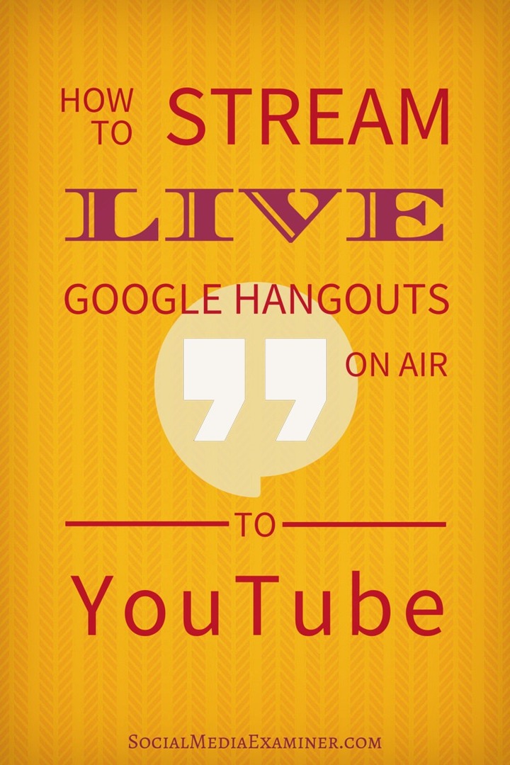 Comment diffuser en direct Google Hangouts en direct sur YouTube: examinateur de médias sociaux