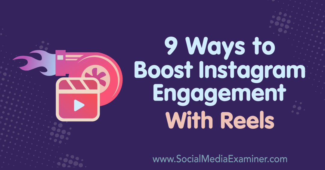 9 façons d'augmenter l'engagement Instagram avec Reels par Naomi Nakashima sur Social Media Examiner.