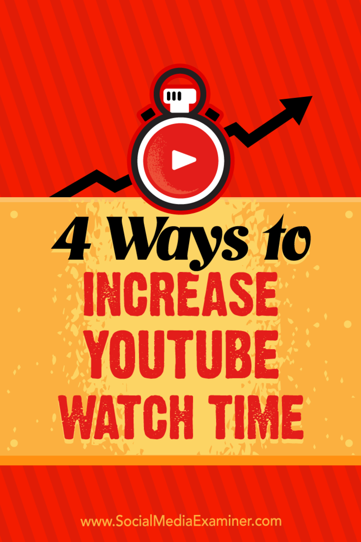 4 façons d'augmenter la durée de visionnage de YouTube: Social Media Examiner