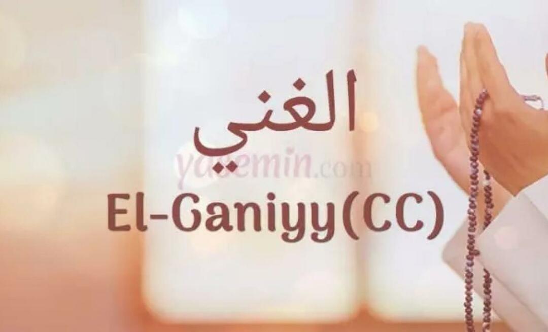 Que signifie El Ganiyy (c.c) d’Esmaül Hüna? Quelles sont les vertus d’Al-Ghaniyy (c.c) ?