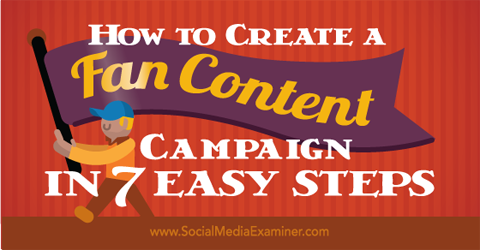 créer une campagne de contenu pour les fans en 7 étapes