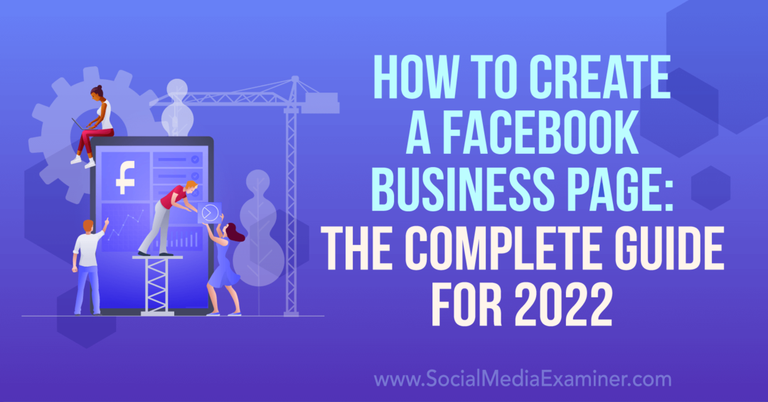 Comment créer une page d'entreprise sur Facebook: Le guide complet pour l'examinateur des médias sociaux 2022
