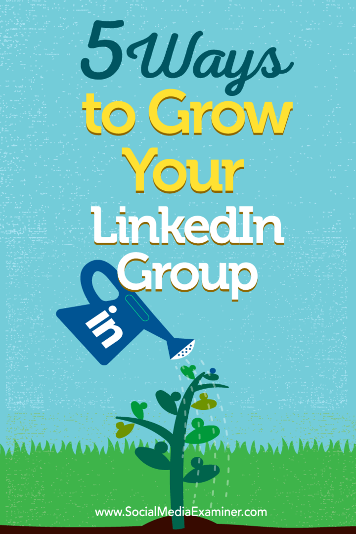 5 façons de développer votre groupe LinkedIn: Social Media Examiner