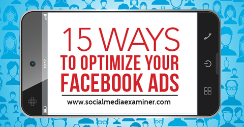 15 façons d'optimiser les publicités Facebook