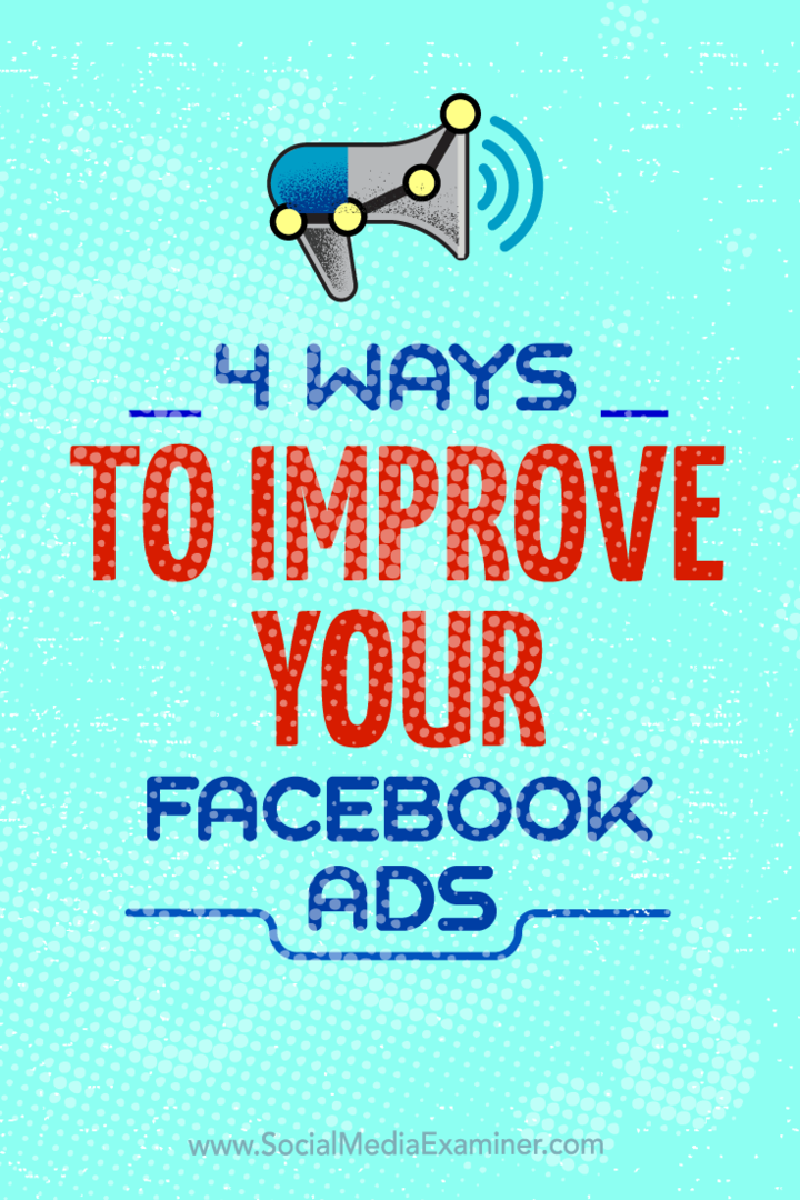 Conseils sur quatre façons d'améliorer vos campagnes publicitaires Facebook.