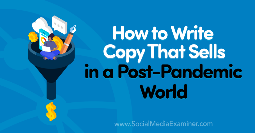 Comment rédiger une copie qui se vend dans un examinateur mondial des médias sociaux post-pandémique