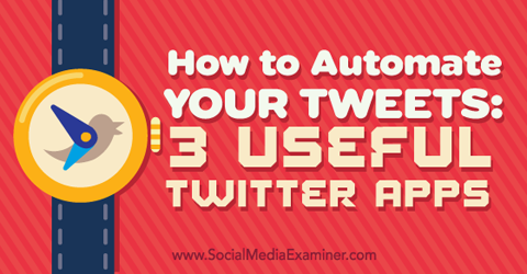 trois applications pour automatiser vos tweets