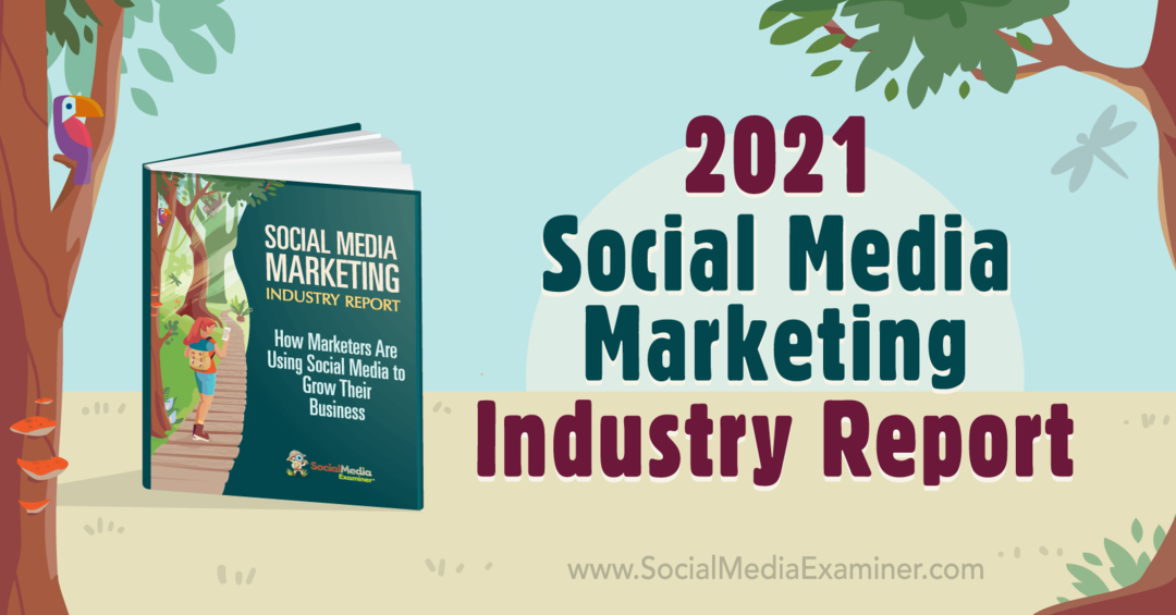 Rapport sur l'industrie du marketing des médias sociaux 2021 par Michael Stelzner sur Social Media Examiner.