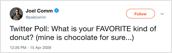 Joel Comm a posé la question à ses abonnés Twitter: Quel est votre type de beignet préféré? Le mien est du chocolat à coup sûr. Le tweet est apparu le 15 avril 2009.