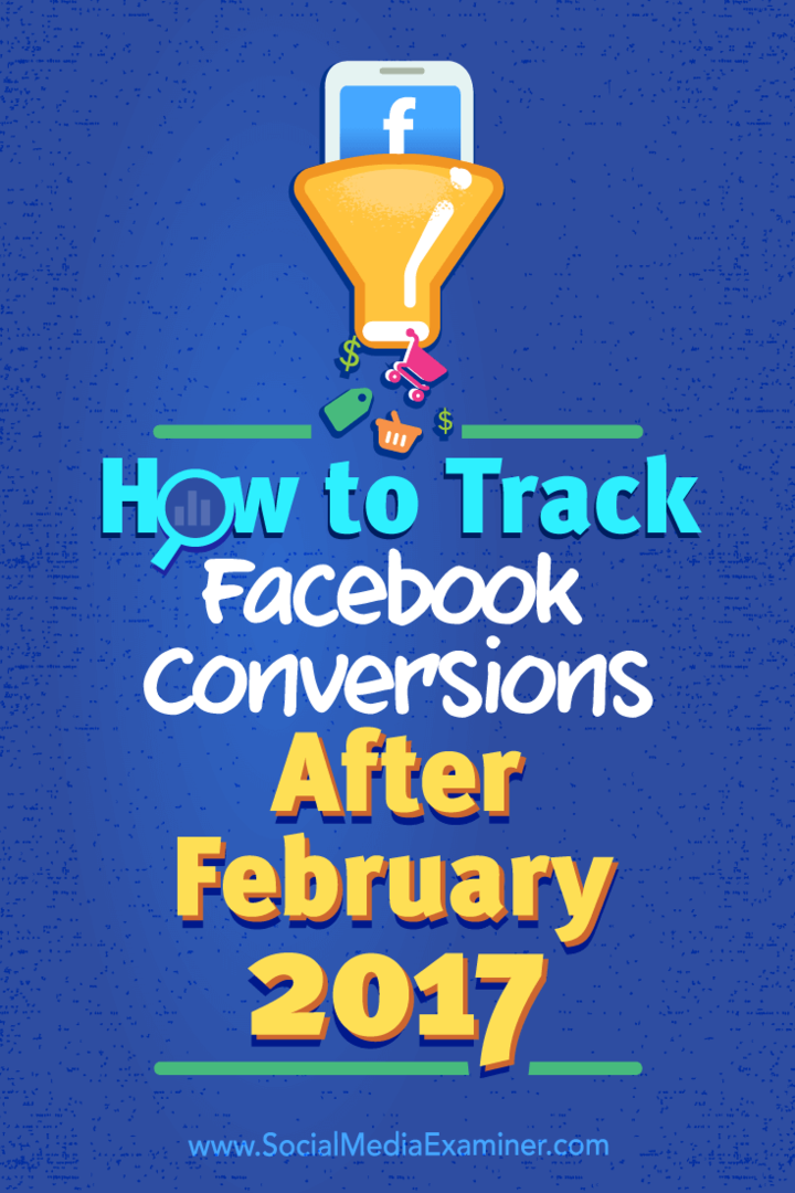 Comment suivre les conversions Facebook après février 2017: Social Media Examiner