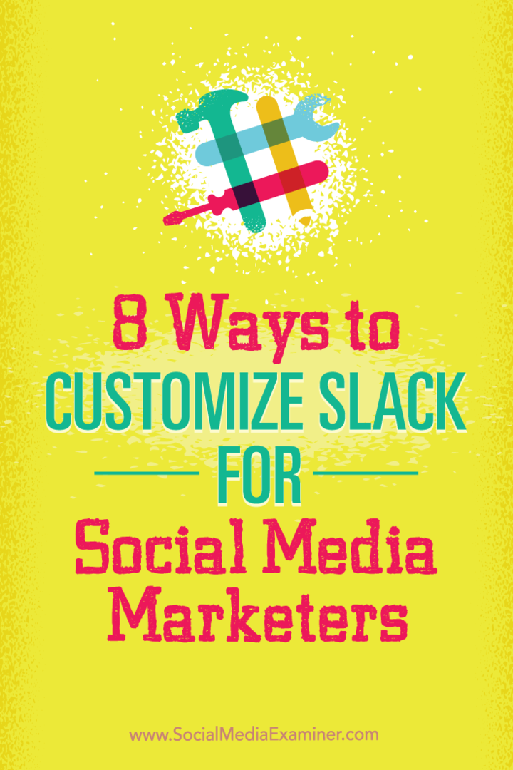 8 façons de personnaliser Slack pour les spécialistes du marketing des médias sociaux: Social Media Examiner